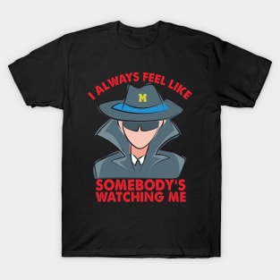 Michigan I always feel like somebodys watching me T-Shirt